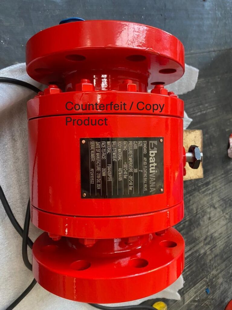 Counterfeit batu valve / unauthorized api 6d products Counterfeit batu valve / unauthorized api 6d products
